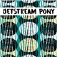 Jetstream Pony - Self-Destruct Reality